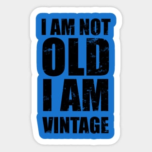 I Am Not Old I Am Vintage | Distressed Text Sticker